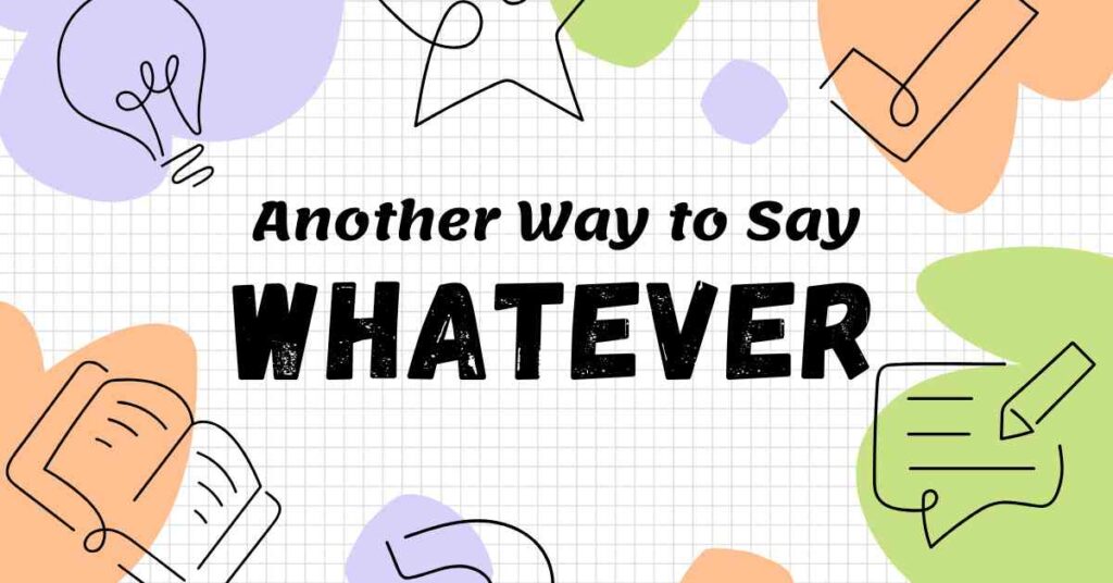 Another Way to Say Whatever