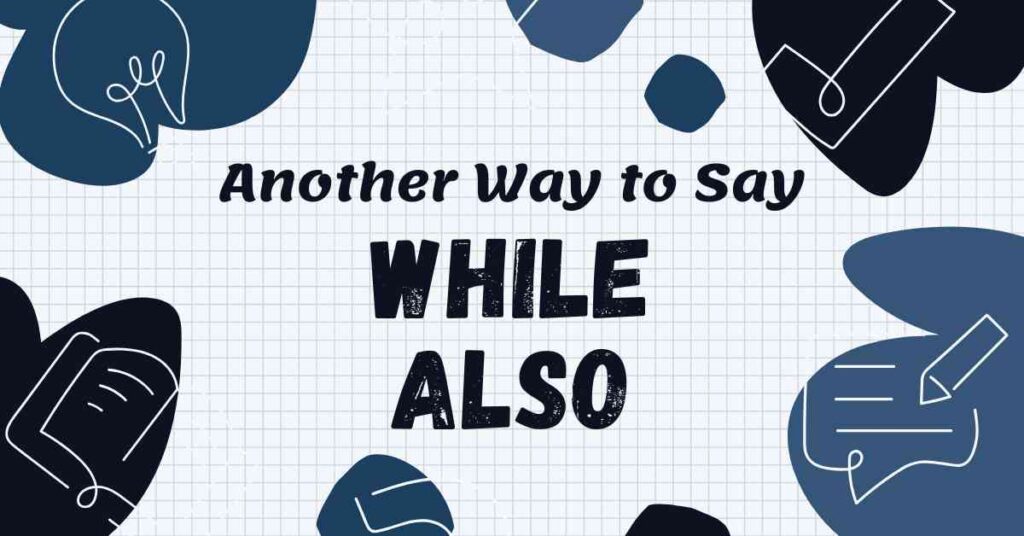 Another Way to Say While Also