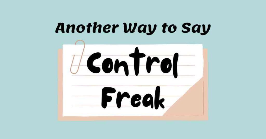 Another Way to Say Control Freak
