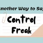 Another Way to Say Control Freak