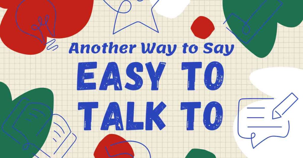 Another Way to Say Easy to Talk To