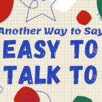 Another Way to Say Easy to Talk To