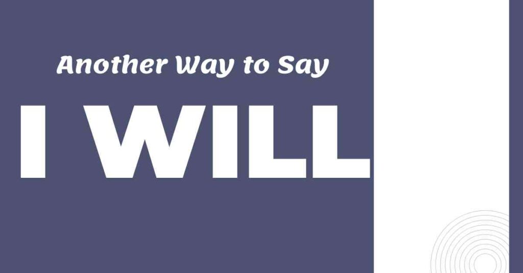 Another Way to Say I Will