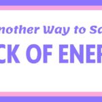 Another Way to Say Lack of Energy