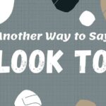 Another Way to Say Look To