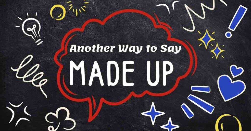 Another Way to Say Made Up