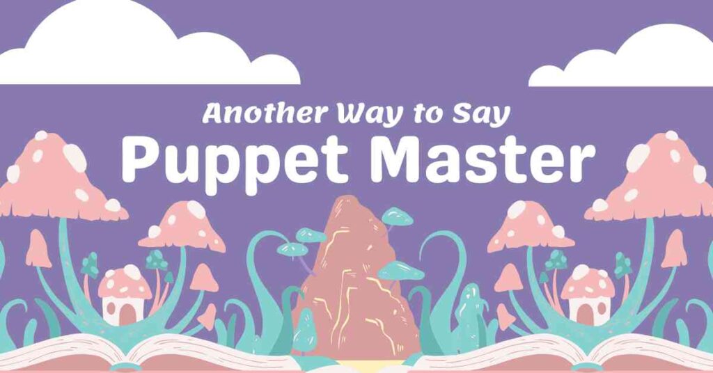 Another Way to Say Puppet Master