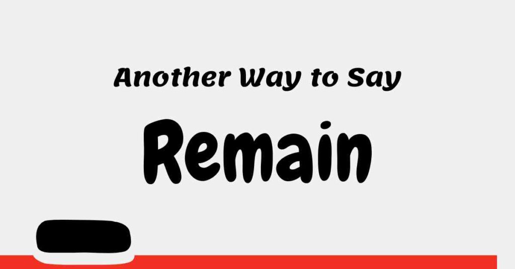 Another Way to Say Remain