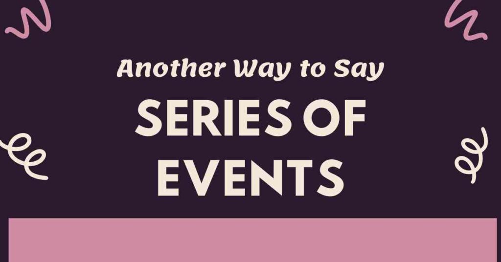 Another Way to Say Series of Events