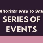 Another Way to Say Series of Events