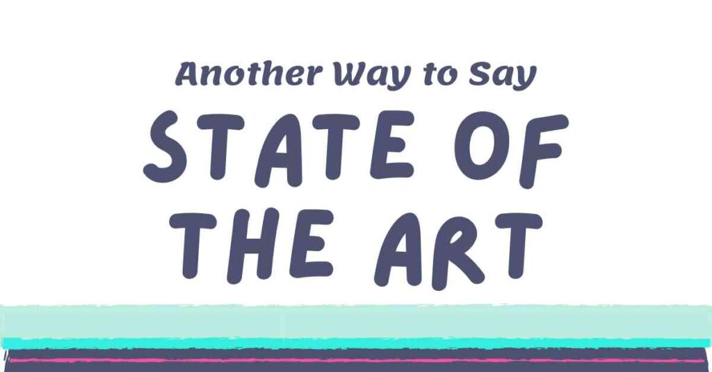 Another Way to Say State of the Art