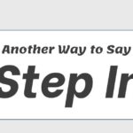 Another Way to Say Step In