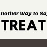 Another Way to Say Treat