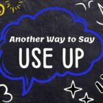 Another Way to Say Use Up