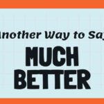 Another Way to Say much Better