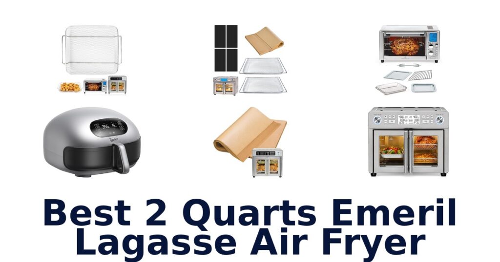 best 2 quarts emeril lagasse air fryer