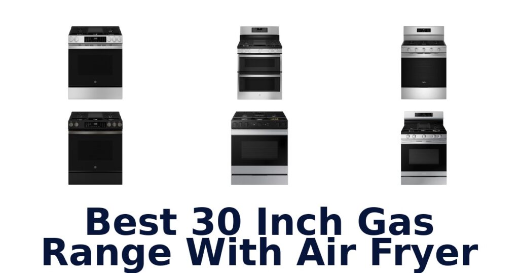 best 30 inch gas range with air fryer