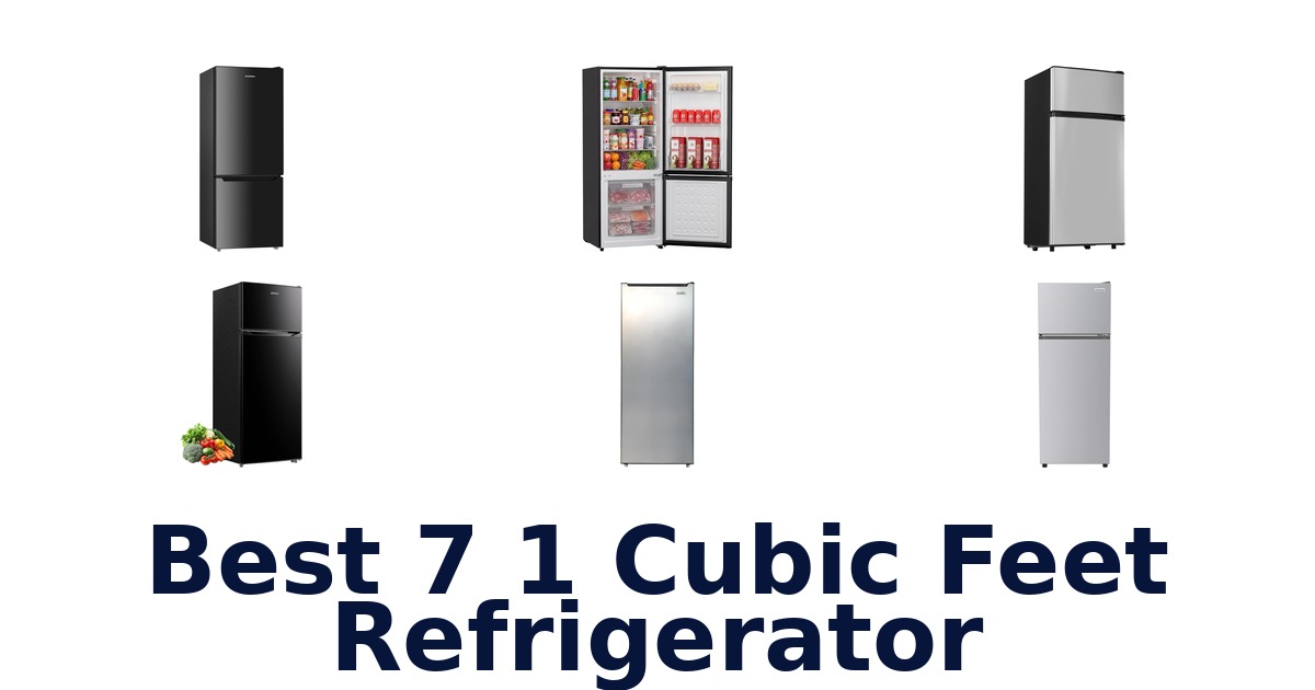 best 7 1 cubic feet refrigerator