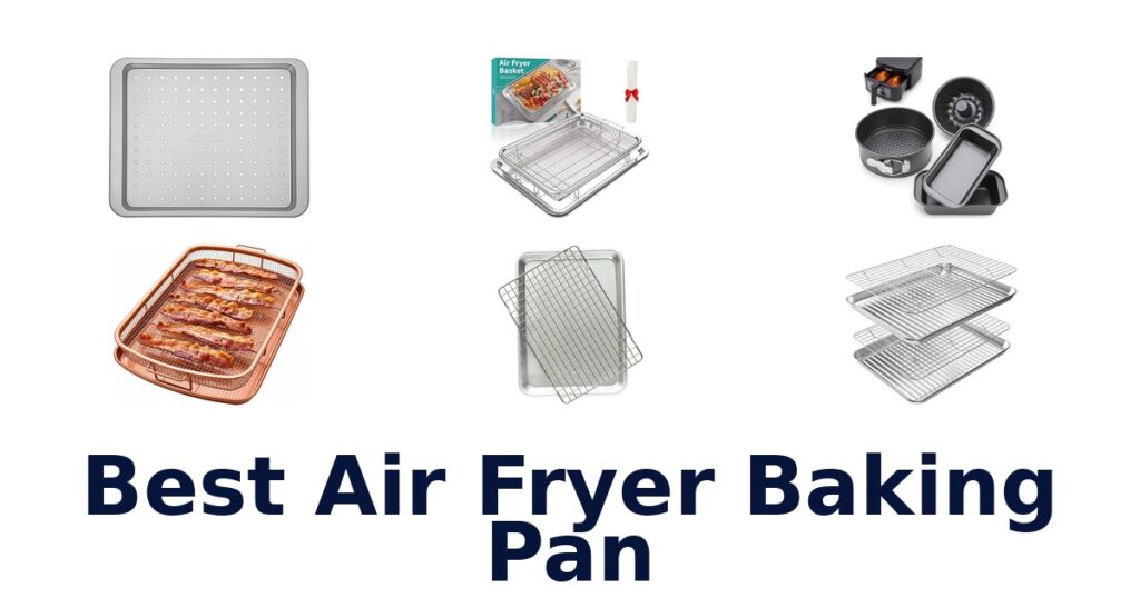 best air fryer baking pan
