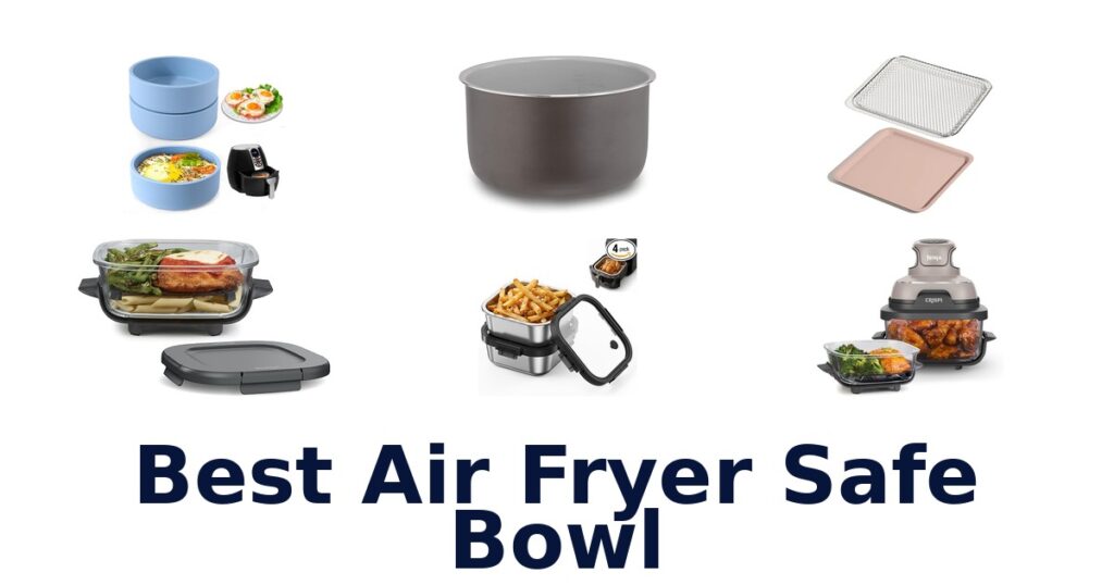 best air fryer safe bowl
