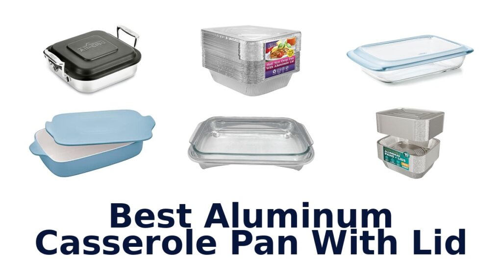 best aluminum casserole pan with lid