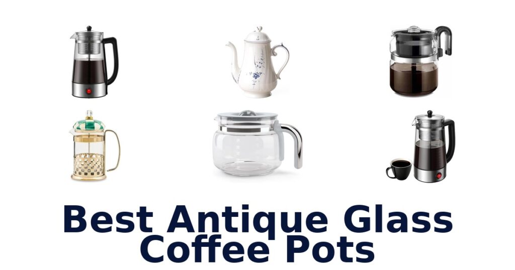 best antique glass coffee pots