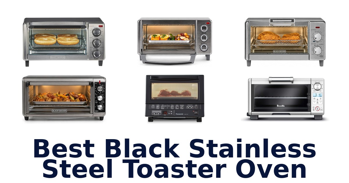 best black stainless steel toaster oven