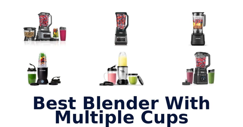 best blender with multiple cups