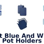 best blue and white pot holders