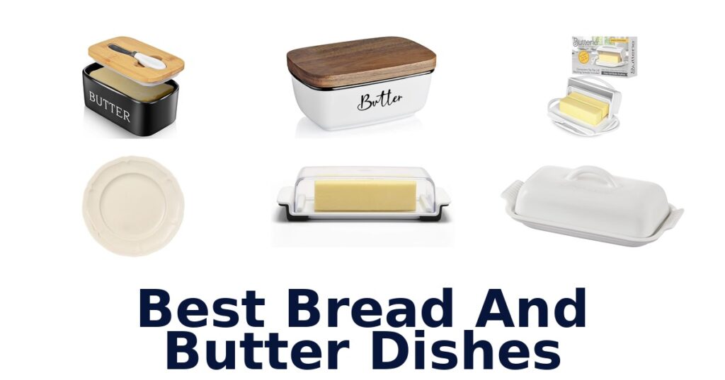 best bread and butter dishes