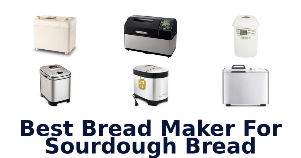 best bread maker for sourdough bread