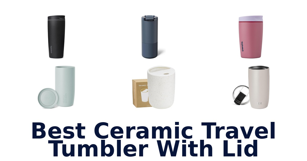 best ceramic travel tumbler with lid
