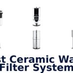 best ceramic water filter system