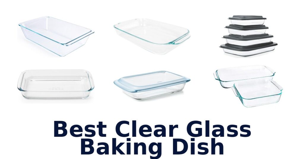 best clear glass baking dish