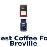 best coffee for breville