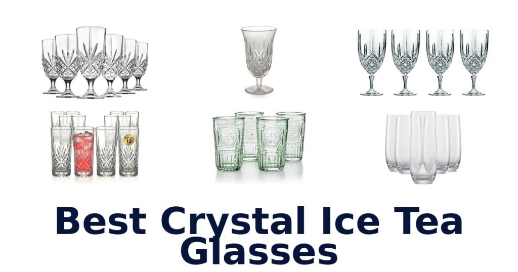 best crystal ice tea glasses