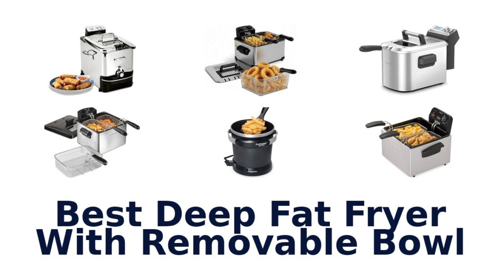 best deep fat fryer with removable bowl