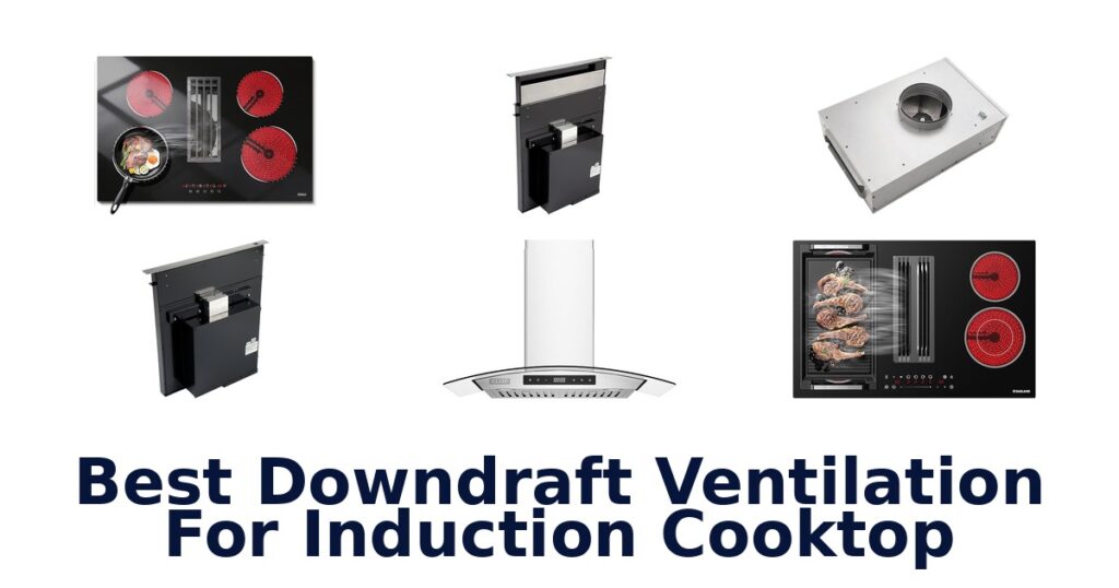 best downdraft ventilation for induction cooktop