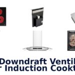 best downdraft ventilation for induction cooktop
