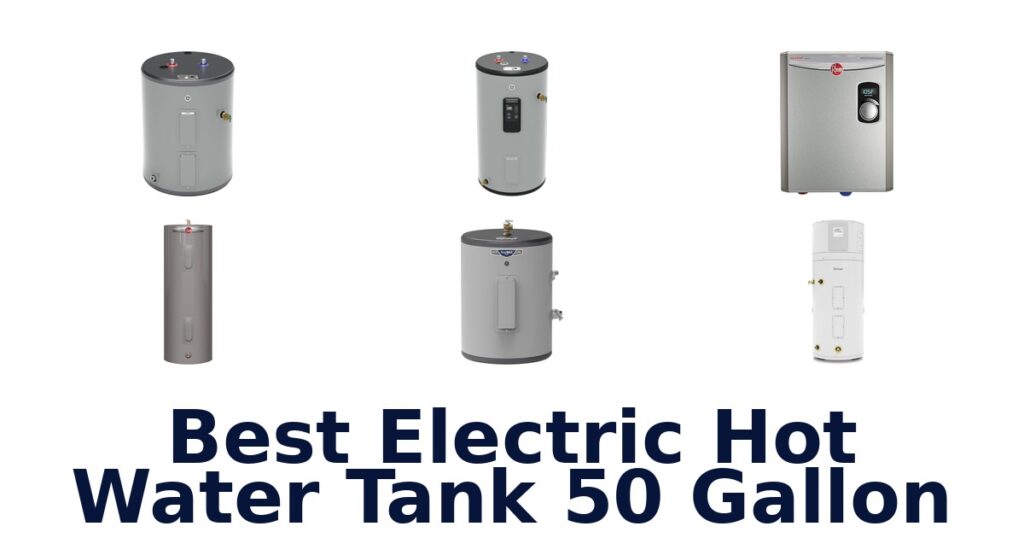 best electric hot water tank 50 gallon