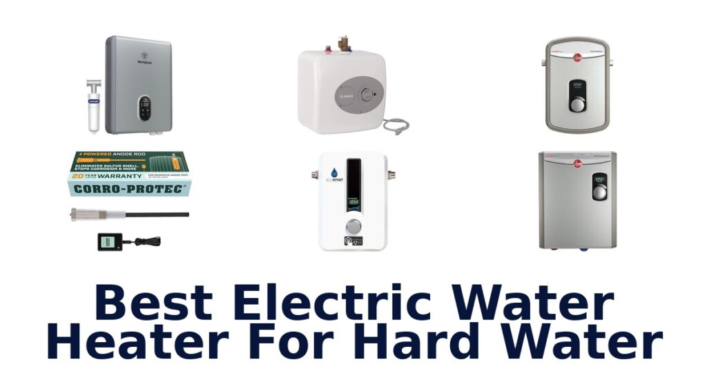 best electric water heater for hard water