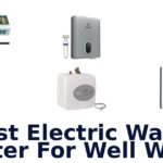 best electric water heater for well water