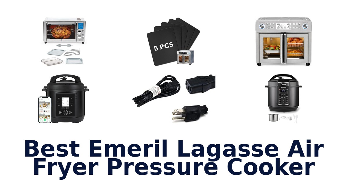 best emeril lagasse air fryer pressure cooker