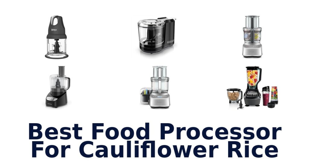best food processor for cauliflower rice