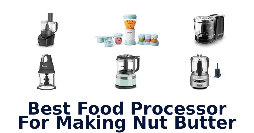 best food processor for making nut butter