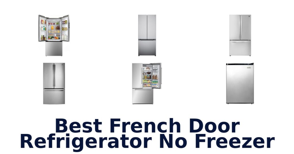 best french door refrigerator no freezer