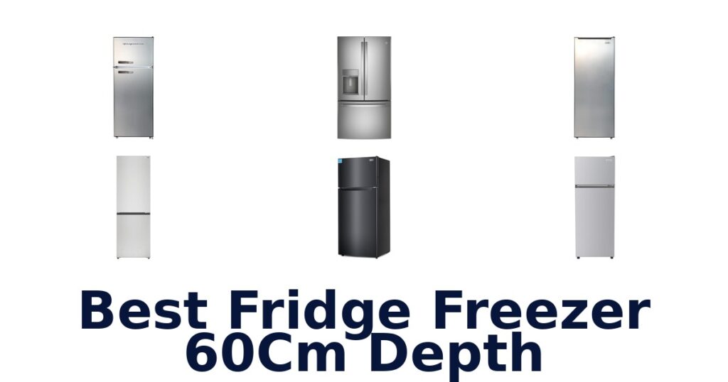 best fridge freezer 60cm depth