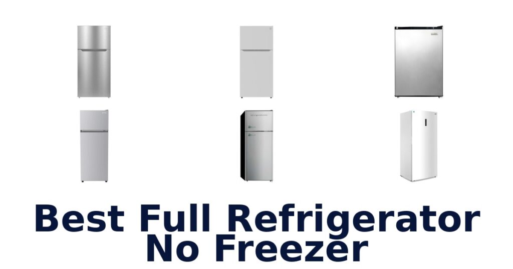 best full refrigerator no freezer