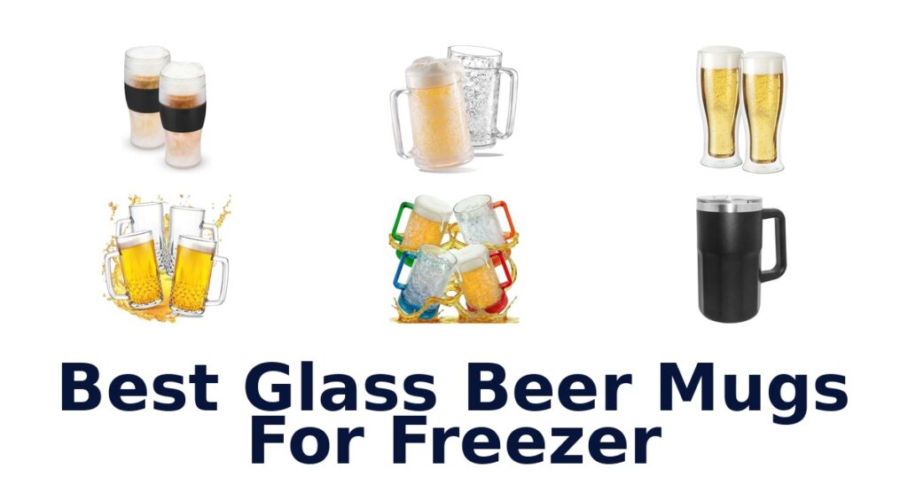 best glass beer mugs for freezer