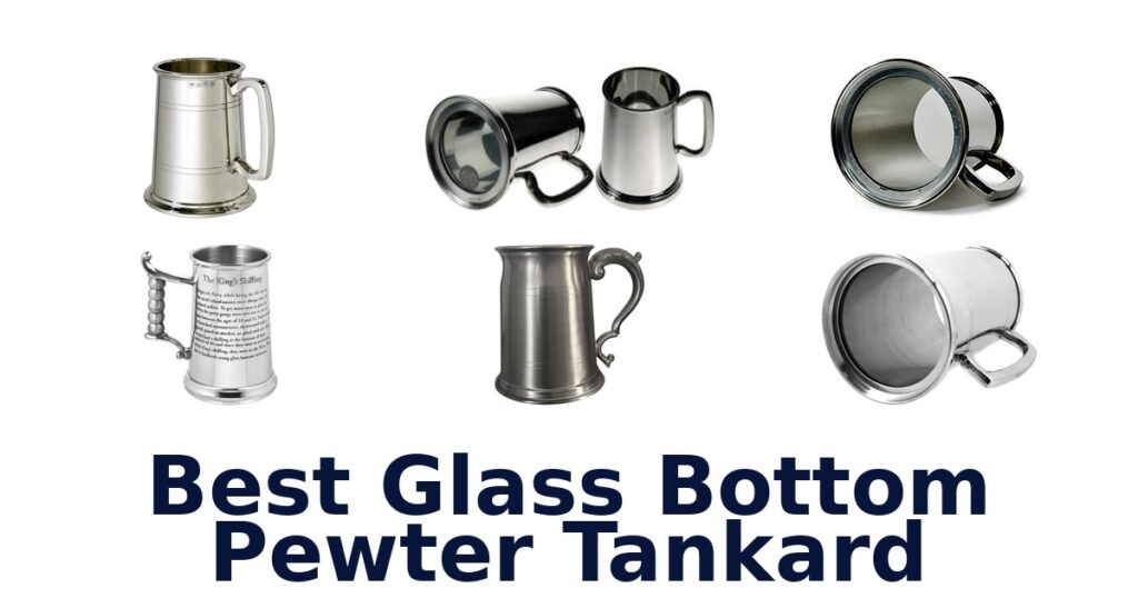 best glass bottom pewter tankard